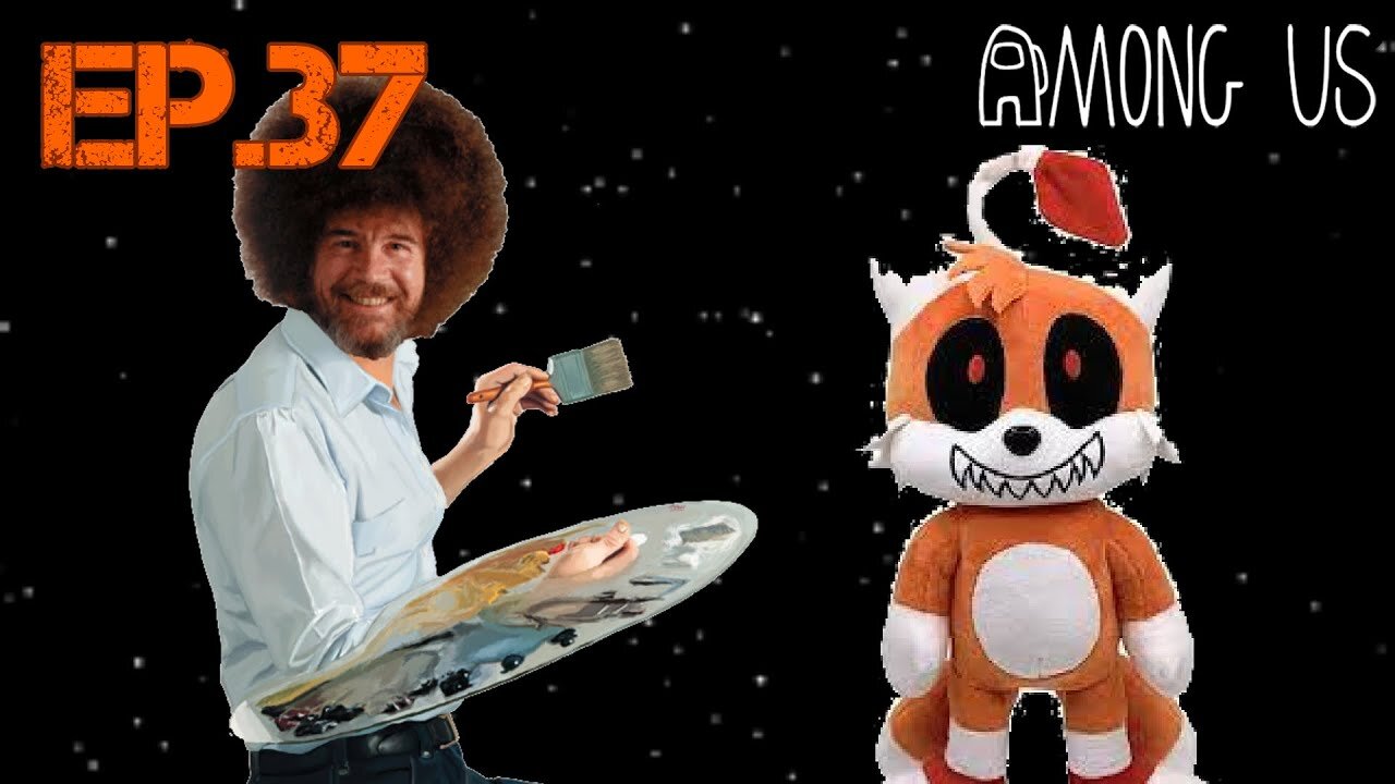TailslyMoxPlays Among Us[Ep.37]I killed Bob Ross as a imposter