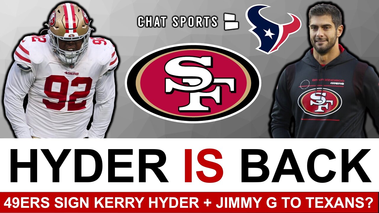 49ers FA News: 49ers Sign Kerry Hyder In NFL Free Agency; HE’S BACK! + Jimmy G Trade To Texans?