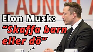 Elon Musk: Skaffa barn eller dö - "Européer riskerar att dö ut"