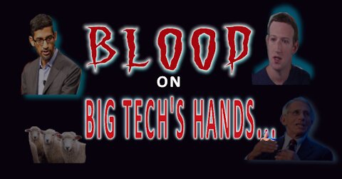 BLOOD...ON BIG TECH'S HANDS!!!