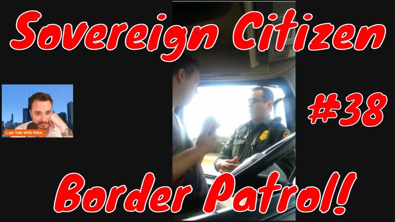 Sovereign Citizen #38 Border Patrol!