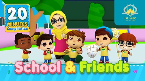 School & Friends | 20 Minutes Compilations | Islamic Series For Kids | Islamic Lesson