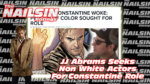 The Nailsin Ratings:JJ Abrams Wants Non White Constantine?!