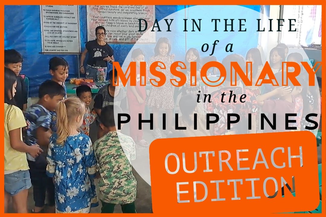 A Day in the Life of a Missionary in the Philippines: Outreach Edition