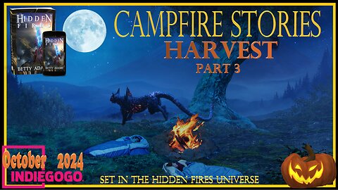 Campfire Stories - Harvest Part 3-Set in the Hidden Fires Universe-Things That Go BOOMP in the Night