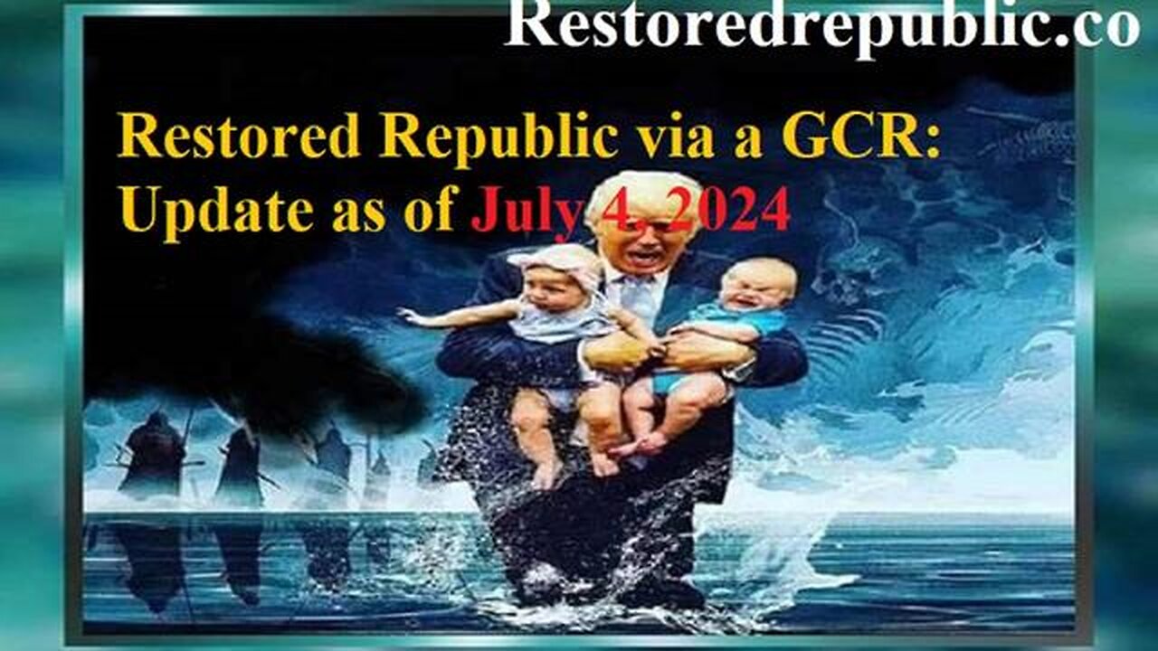 RESTORED REPUBLIC VIA A GCR UPDATE AS OF JULY 4, 2024