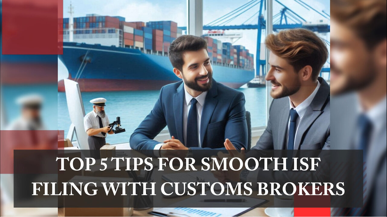 Maximizing Efficiency: Effective Timing Tips for ISF Filing with Customs Brokers