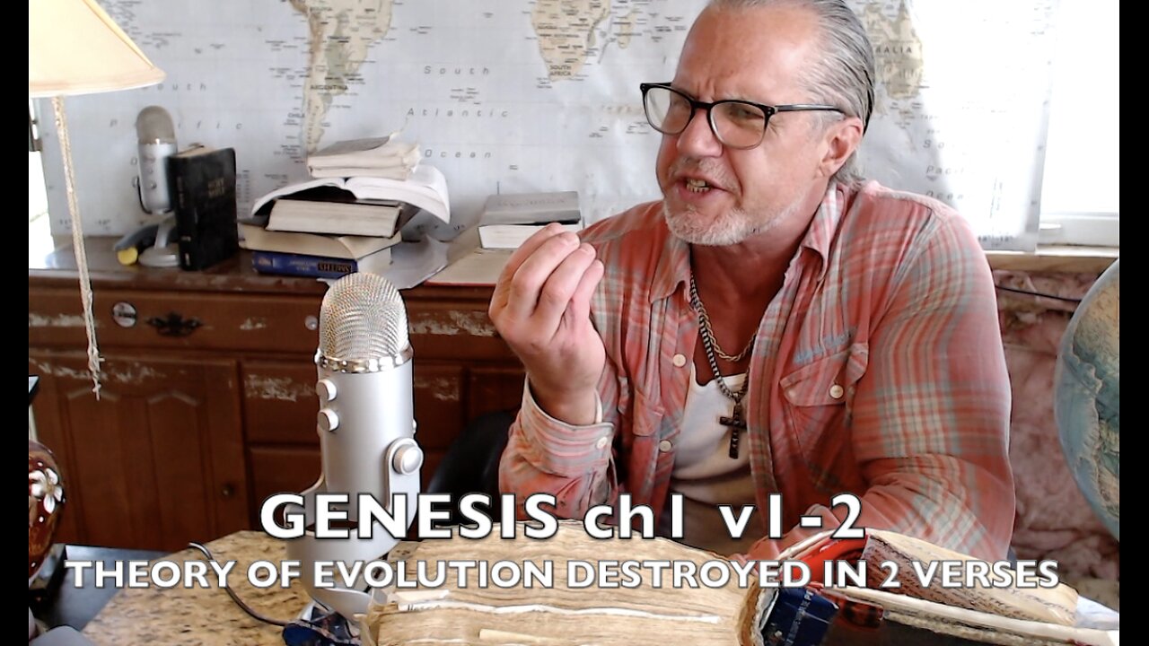 GENESIS 1 V1-2 ' THE THEORY OF EVOLUTION DESTROYED IN 2 VERSES ' Episode # 580