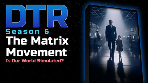 DTR S6: The Matrix Movement