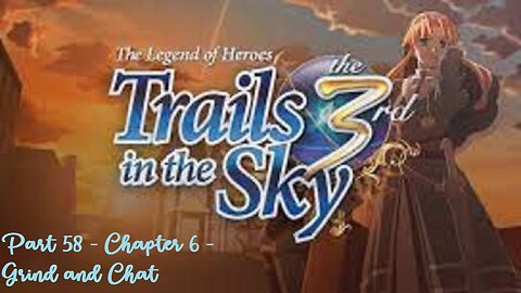 The Legend of Heroes Trails in the Sky the 3rd - Part 58 - Chapter 6 - Grind and Chat