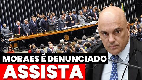 🚨ALEXANDRE DE MORAES É DENUNCIADO POR SENADORES, DEPUTADOS, ADVOGADOS E PARENTES DE PRESOS POLÍTICOS