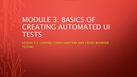 Lesson 3.5 - Configuration and Cross-Browser Functionality