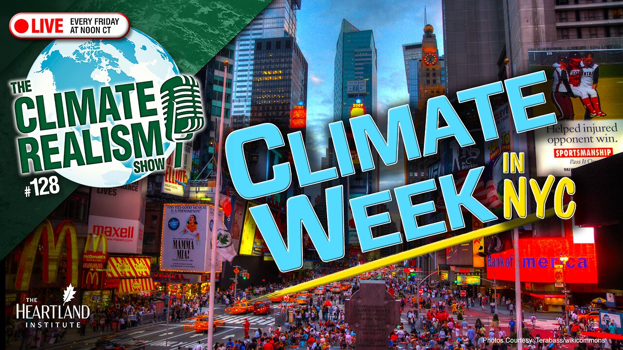 It’s Climate Week in NYC - The Climate Realism Show #128