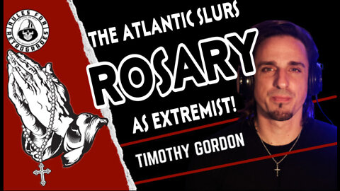 The Atlantic Slurs Rosary As Extremist!!