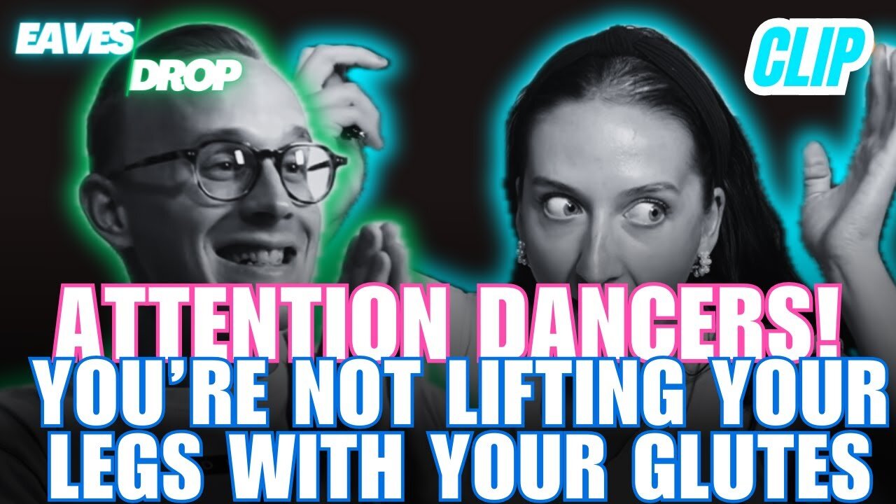 CLIP - Eavesdrop Podcast Ep 51: Stop Telling Dancers To Use Their Glutes To Lift Their Legs