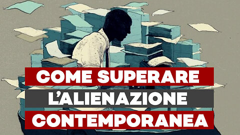 COME SUPERARE L’ALIENAZIONE CONTEMPORANEA - la lezione di Claudio Napoleoni