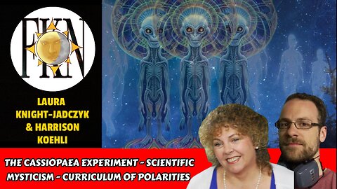 The Cassiopaea Experiment - Scientific Mysticism | Laura Knight-Jadczyk & Harrison Koehli