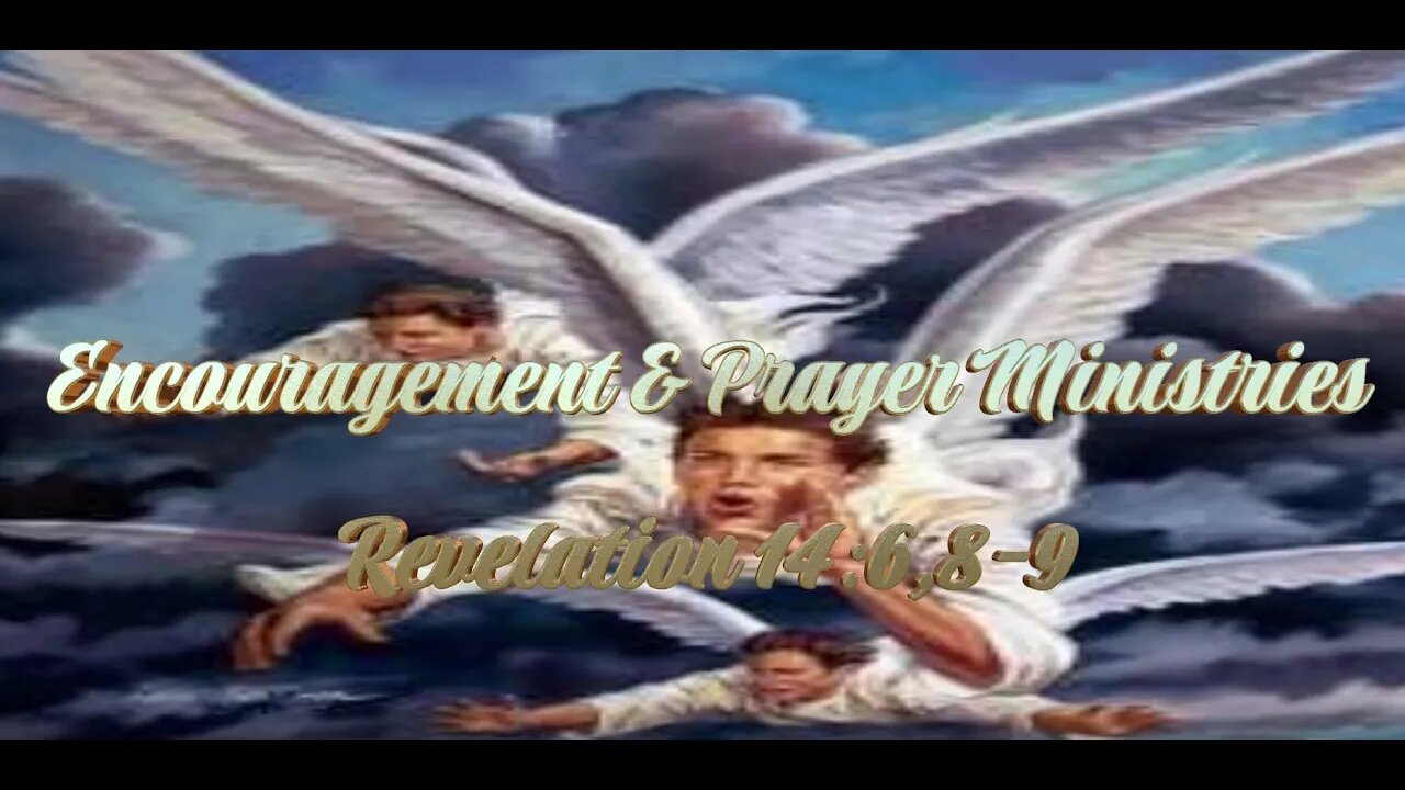 Encouragement & Prayer Ministries - Revelation 14:6,8-9