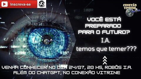 Você está preparado para o futuro? Inteligência Artificial, temos que temer?