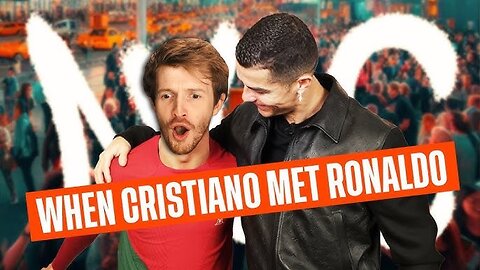 When I met the most famous Cristiano