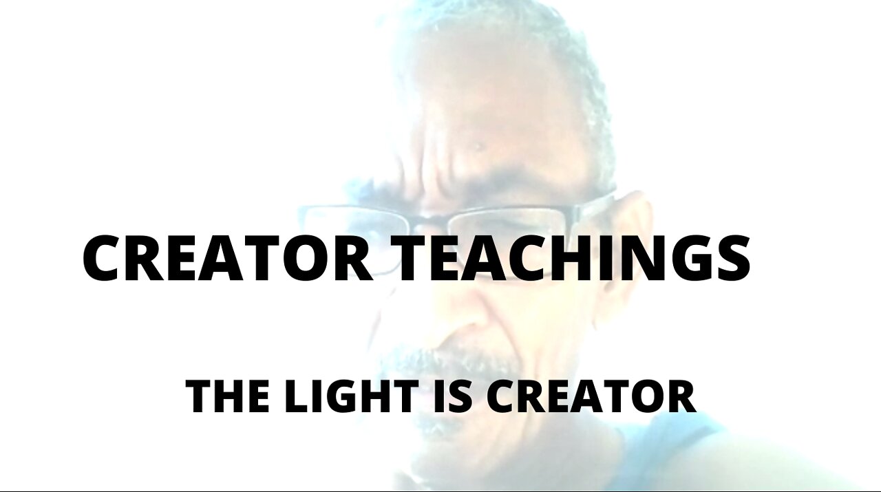 04FEBR22 CREATOR TEACHINGS THE LIGHT IS CREATOR