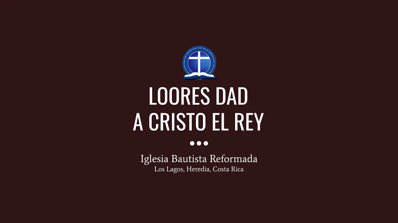 Loores dad a Cristo el Rey