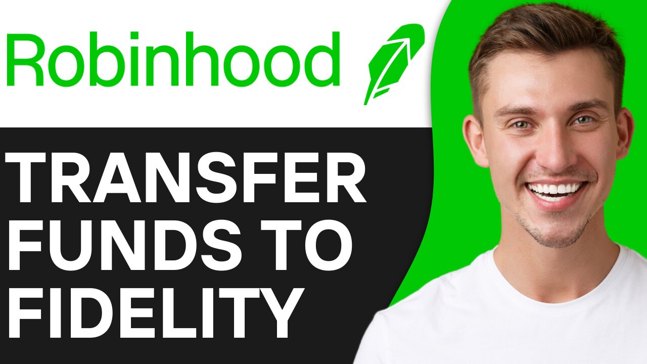 HOW TO TRANSFER FUNDS FROM ROBINHOOD TO FIDELITY