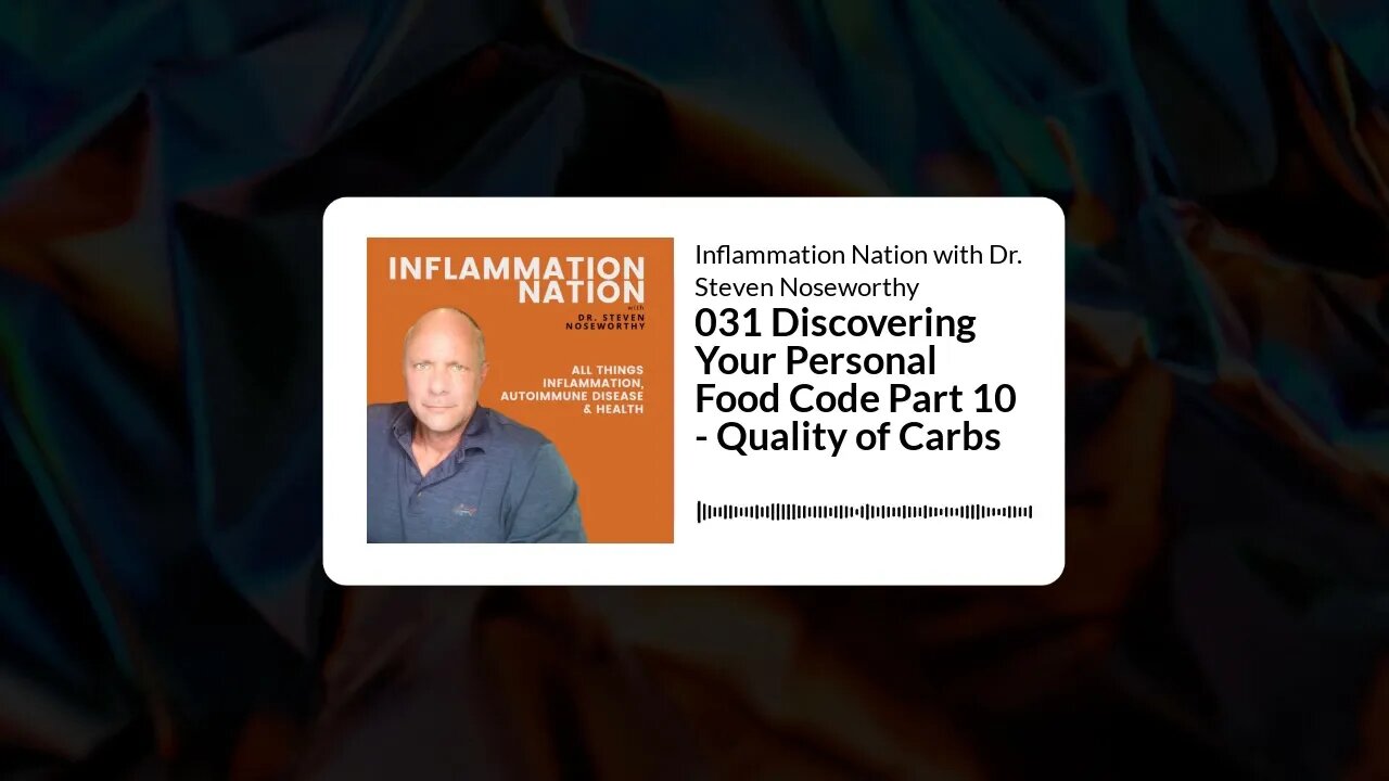 Inflammation Nation with Dr. Steven Noseworthy - 031 Discovering Your Personal Food Code Part 10...