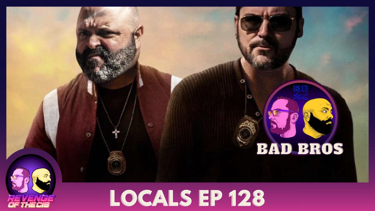 Locals EP 128: Bad Bros (Free Preview)