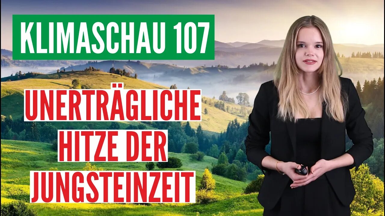 Unerträgliche Hitze der Jungsteinzeit - Klimaschau 107