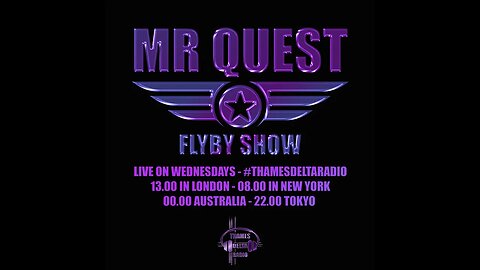 MR QUEST FLYBY SHOW EP 31 - 16th Aug 2023 - THAMES DELTA RADIO