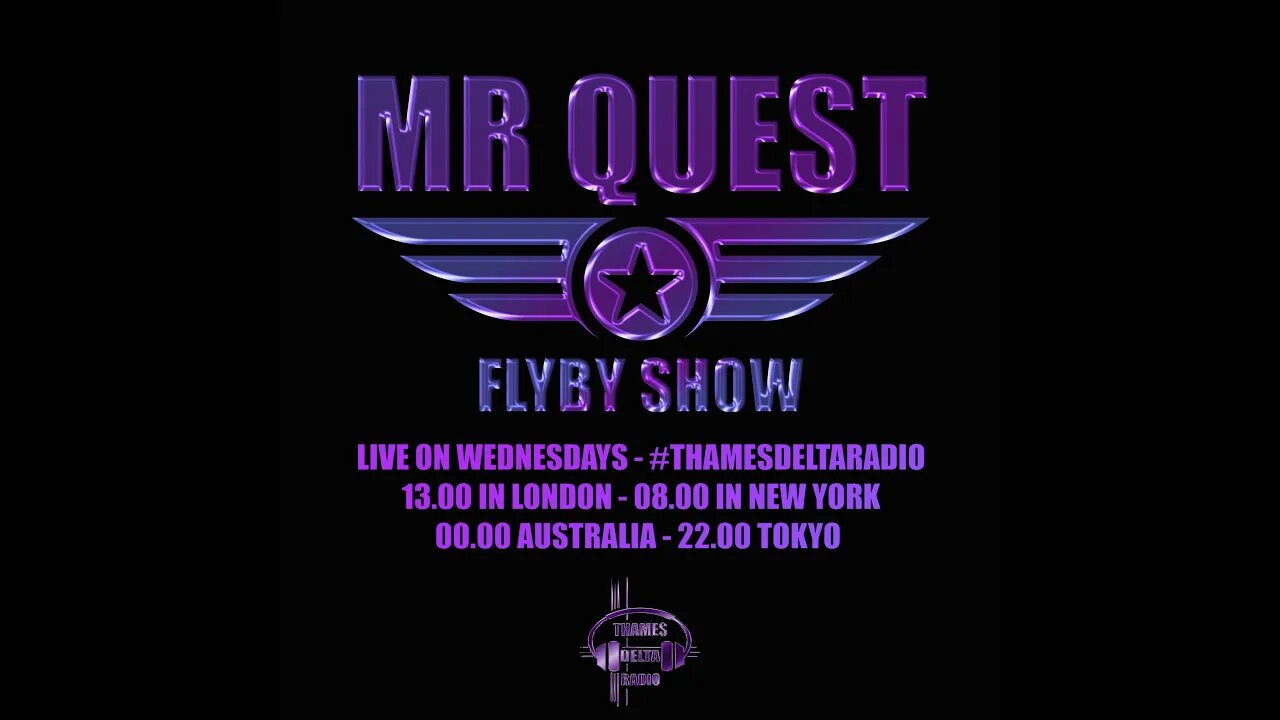 MR QUEST FLYBY SHOW EP 31 - 16th Aug 2023 - THAMES DELTA RADIO