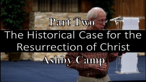 The Historical Case for the Resurrection of Christ part 2