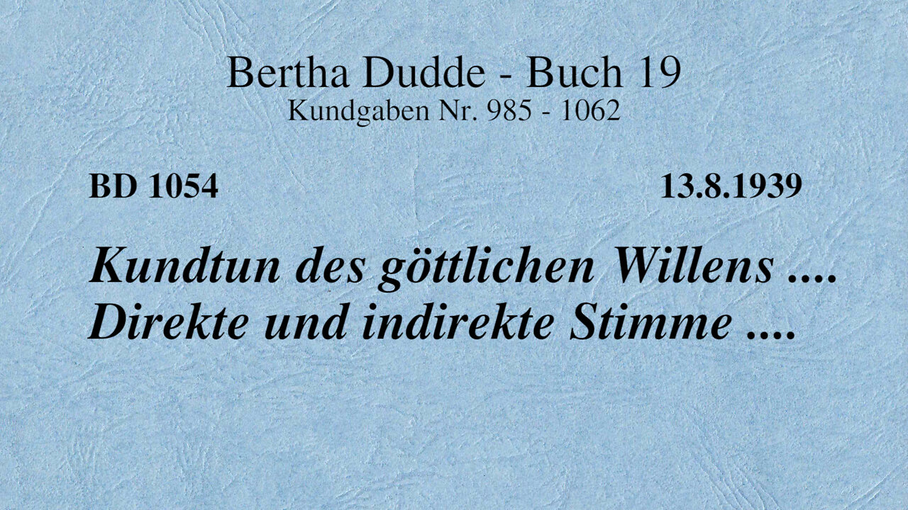 BD 1054 - KUNDTUN DES GÖTTLICHEN WILLENS .... DIREKTE UND INDIREKTE STIMME ....