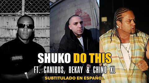 Shuko ft. Canibus, Bekay & Chino XL - Do This | (Subtitulado en español)