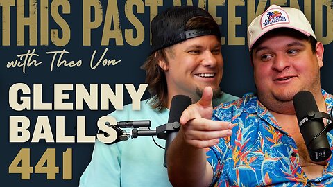 Glenny Balls | This Past Weekend w/ Theo Von #441