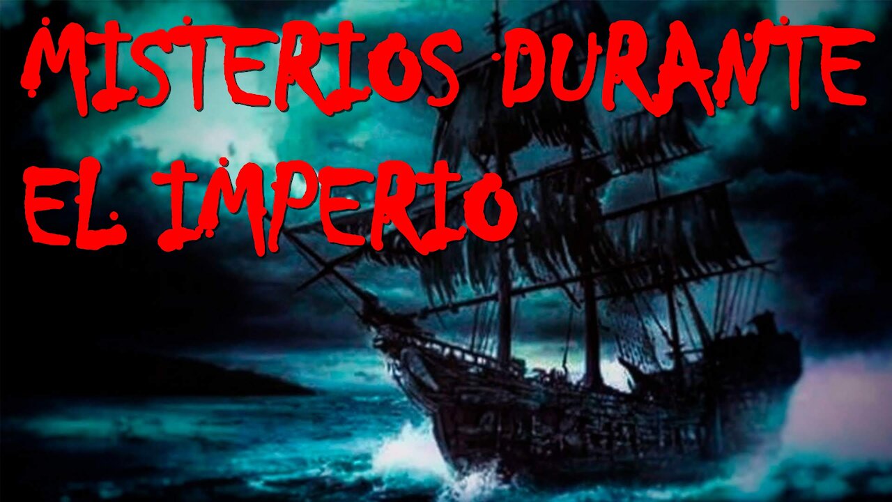 Sucesos misteriosos durante el Imperio Español.