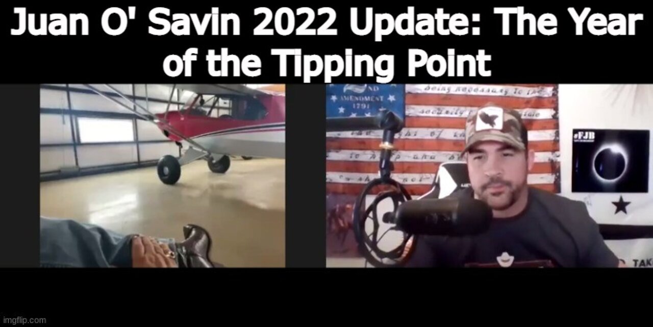 Juan O' Savin 2022 Update: The Year of the Tipping Point!!!