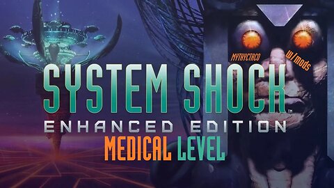 System Shock: Enhanced Edition - Medical Level (No Commentary)