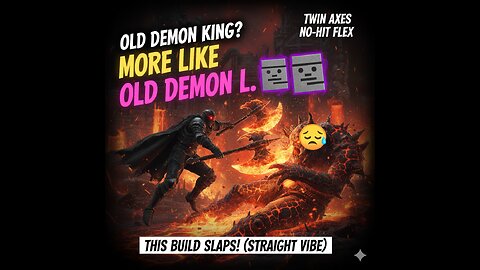 Old Demon King? More Like Old Demon L. (Twin Axes No-Hit Flex) 🗿