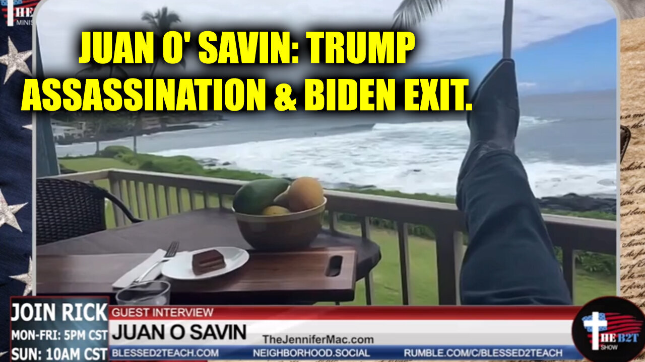 Juan O' Savin - Trump Assassination And Biden Exit - 8/6/24..