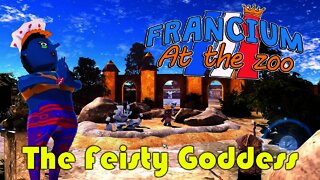 Francium: At the Zoo - The Feisty Goddess