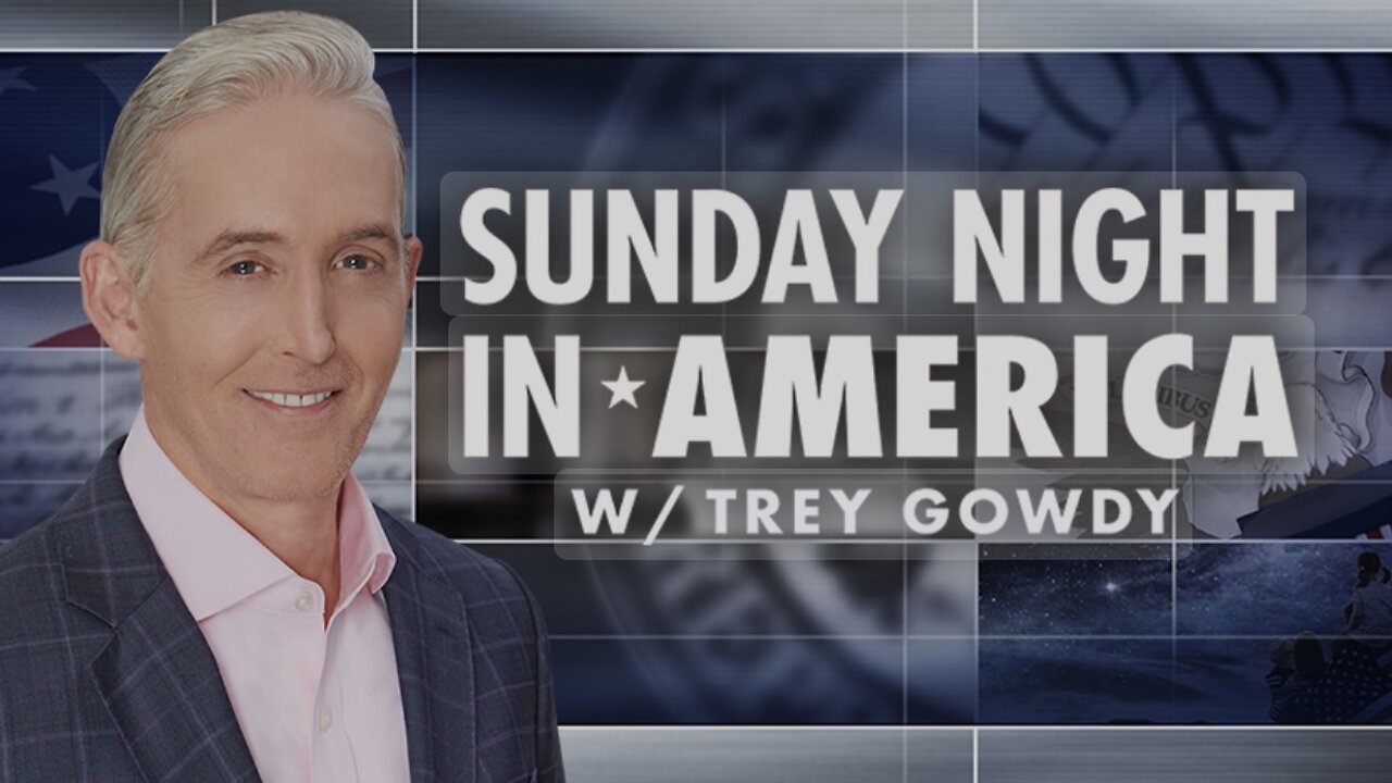 SUNDAY NIGHT in AMERICA with Trey Gowdy (September 15, 2024) FULL EPISODE