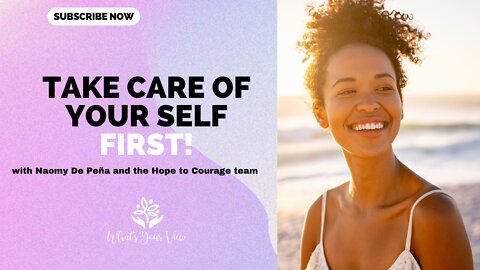 EP21 WYV Take Care of Yourself FIRST! with Naomy De Peña and the Hope to Courage Team