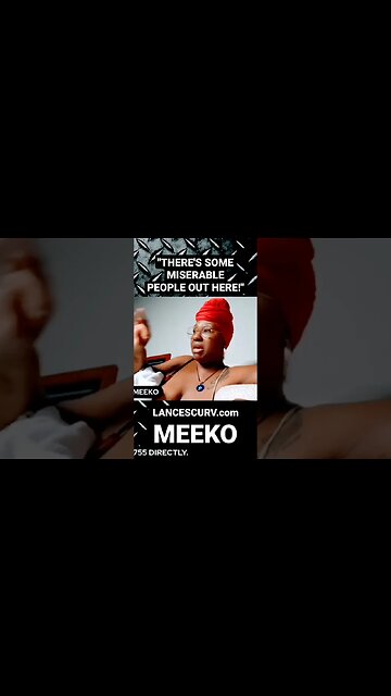 "THERE'S SOME MISERABLE PEOPLE OUT HERE!" | SISTER MEEKO | @LanceScurv