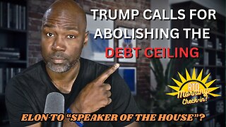 Debt Ceiling Drama: What Trump Wants Now | Morning Check-In