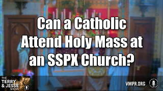 16 Dec 24, The Terry & Jesse Show: Can a Catholic Attend Holy Mass at an SSPX Church?