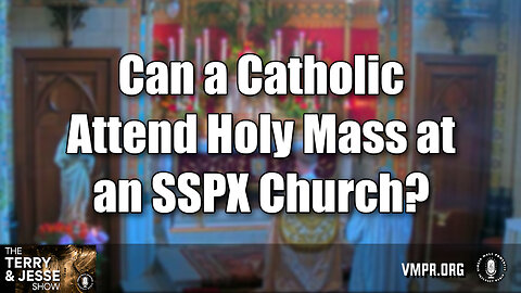 16 Dec 24, The Terry & Jesse Show: Can a Catholic Attend Holy Mass at an SSPX Church?