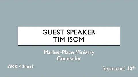 Tim Isom, Guest Speaker,Market-Place Ministry Counselor | 09-10-23 Sunday Service 10:45AM | ARK Live