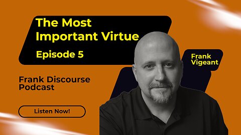 Episode 5 - The Most Important Virtue